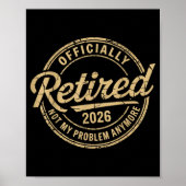 Funny Retired 2026 Not My Problem Anymore Retireme Poster (Voorkant)