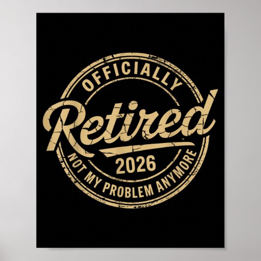 Funny Retired 2026 Not My Problem Anymore Retireme Poster (Voorkant)