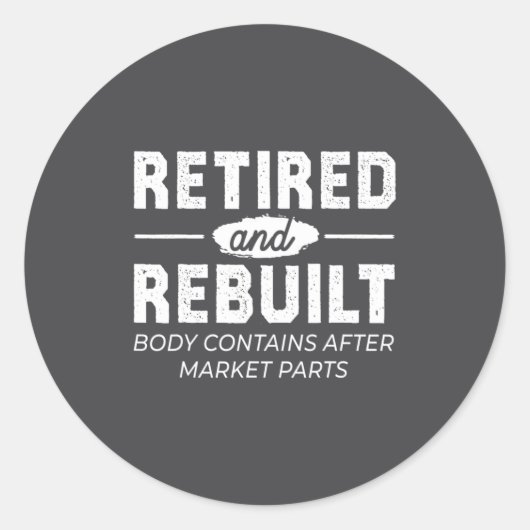 Funny Retired And Rebuilt Bone Hip Knee Surgery Ronde Sticker (Voorkant)