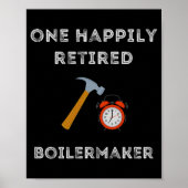 Funny Retired Boilermaker Early Retirement Party C Poster (Voorkant)