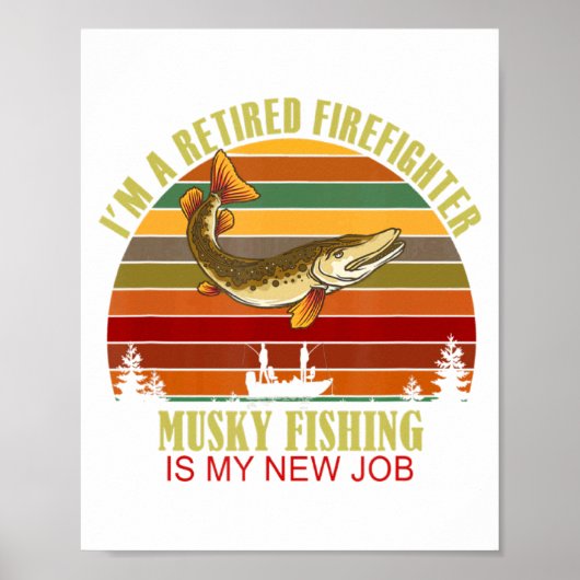 Funny Retired Firefighter New Job Musky Fishing  Poster (Voorkant)