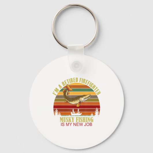 Funny Retired Firefighter New Job Musky Fishing  Sleutelhanger (Voorkant)