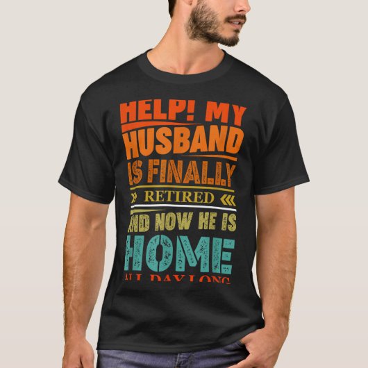 Funny Retired Husband Retirement Quote For A Wife  T-shirt (Voorkant)