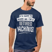 Funny Retired Machinist  for Men and Women T-shirt (Voorkant)