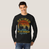 Funny Retired Not My Problem Anymore Golf Retired T-shirt (Voorkant volledig)