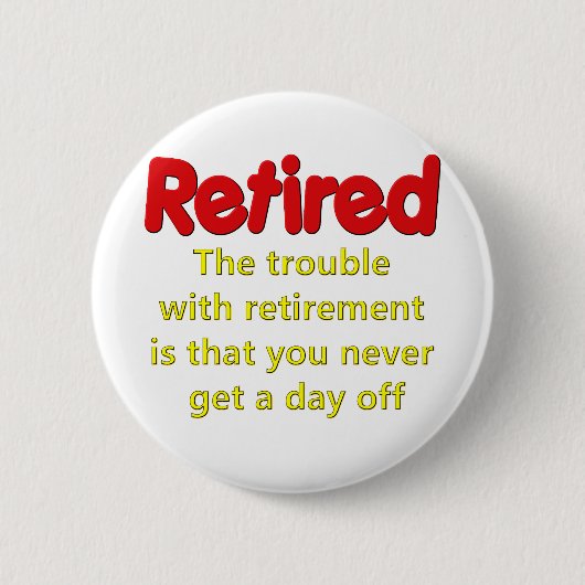 Funny Retirement Gezegde Ronde Button 5,7 Cm (Voorkant)