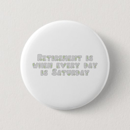 Funny Retirement Gezegde Ronde Button 5,7 Cm (Voorkant)