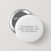 Funny Retirement Gezegde Ronde Button 5,7 Cm (Voorkant /achterkant)