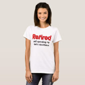 Funny Retirement Gezegde T-shirt (Voorkant volledig)