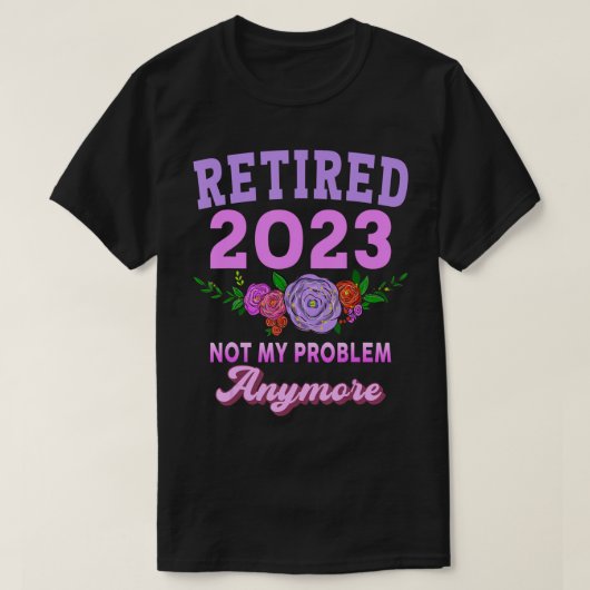 Funny Retirement Gifts for Women 2023 in ruste 202 T-shirt (Design voorkant)
