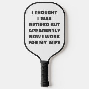 Funny Retirement Humor Husband Quote Pickleball Paddle