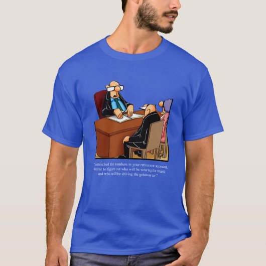 Funny Retirement Humor Tee Shirt Gift (Voorkant)