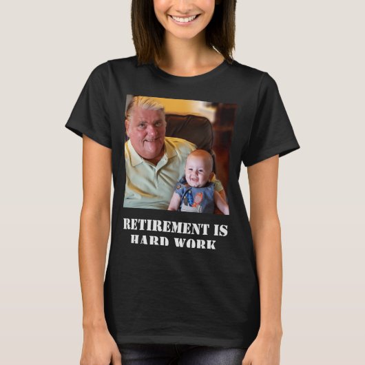 Funny Retirement Is Hard Work Quote Grandpa Photo T-shirt (Voorkant)