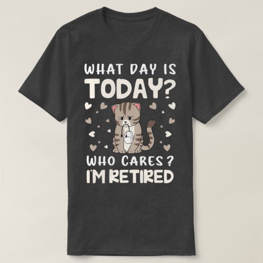 Funny Retirement Lazy What Day is Today 2 T-shirt (Design voorkant)