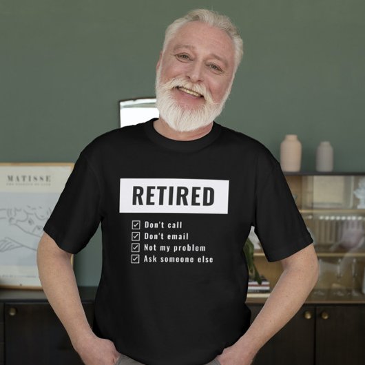 Funny Retirement niet My Problem Gag Humor T-shirt