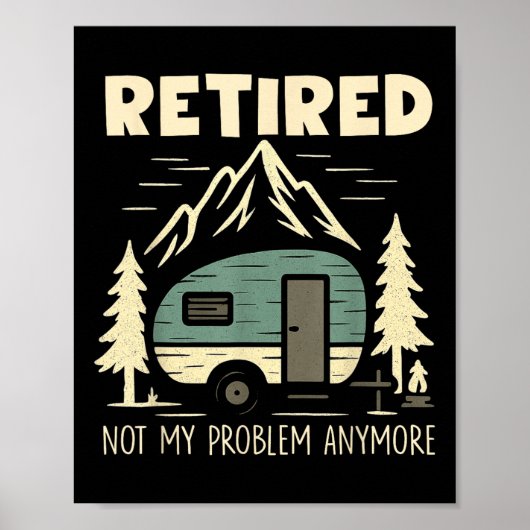 Funny Retirement Not My Problem Anymore Retired Ca Poster (Voorkant)