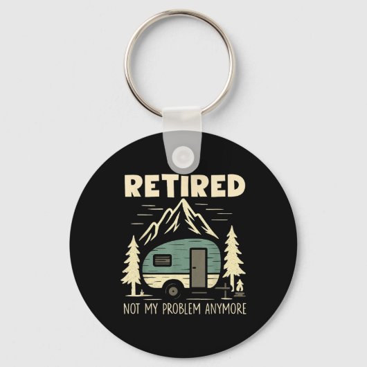 Funny Retirement Not My Problem Anymore Retired Ca Sleutelhanger (Voorkant)
