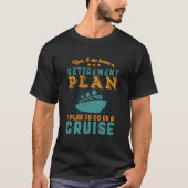 Funny Retirement Plan Cruise Vacking T-shirt (Voorkant)