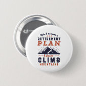 Funny Retirement Plan Mountain Ronde Button 5,7 Cm (Voorkant /achterkant)