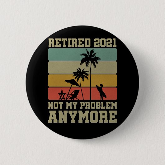 Funny Retirement Quote 2021 Mannen Vrouwen in rust Ronde Button 5,7 Cm (Voorkant)