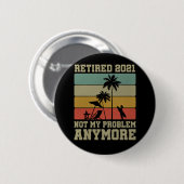 Funny Retirement Quote 2021 Mannen Vrouwen in rust Ronde Button 5,7 Cm (Voorkant /achterkant)