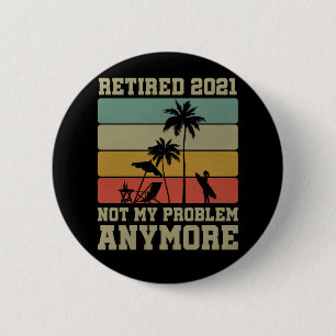 Funny Retirement Quote 2021 Mannen Vrouwen in rust Ronde Button 5,7 Cm