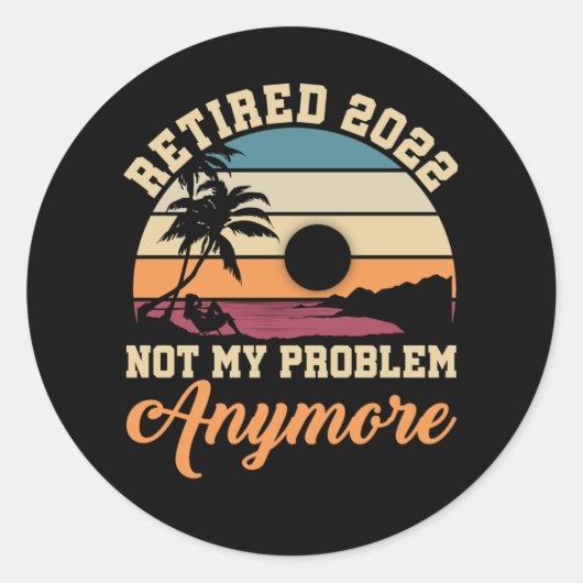 Funny Retirement Quote 2022 Mannen Vrouwen in rust Ronde Sticker (Voorkant)