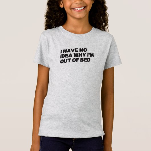 Funny Retirement Quote - Geen idee waarom uit bed T-shirt (Voorkant)
