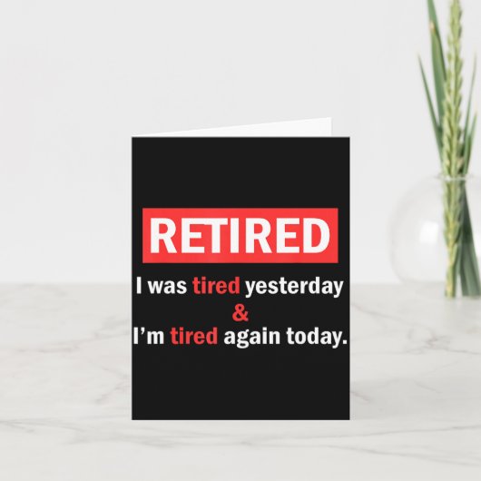 Funny Retirement Quote I'm Retired I Was Tired Yes Kaart (Voorkant)
