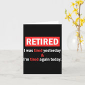 Funny Retirement Quote I'm Retired I Was Tired Yes Kaart (Gele Bloem)
