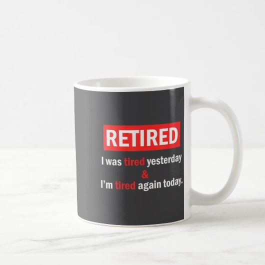 Funny Retirement Quote I'm Retired I Was Tired Yes Koffiemok (Rechts)