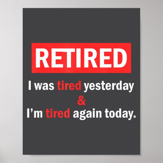 Funny Retirement Quote I'm Retired I Was Tired Yes Poster (Voorkant)