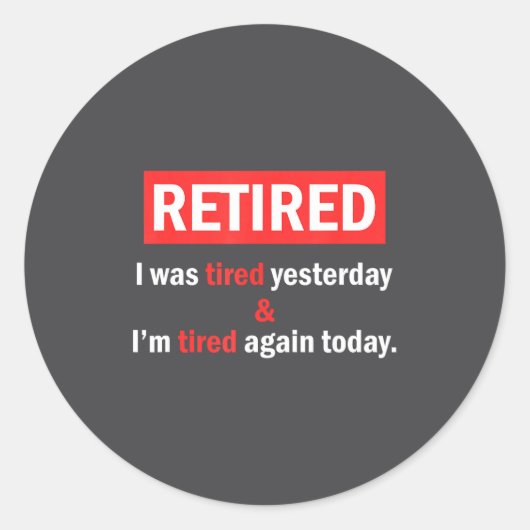 Funny Retirement Quote I'm Retired I Was Tired Yes Ronde Sticker (Voorkant)