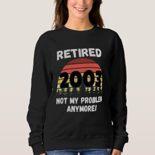 Funny Retirement Reered 2003 Not My Problem Trui