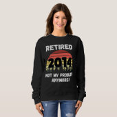 Funny Retirement Reered 2014 not My Problem Trui (Voorkant volledig)