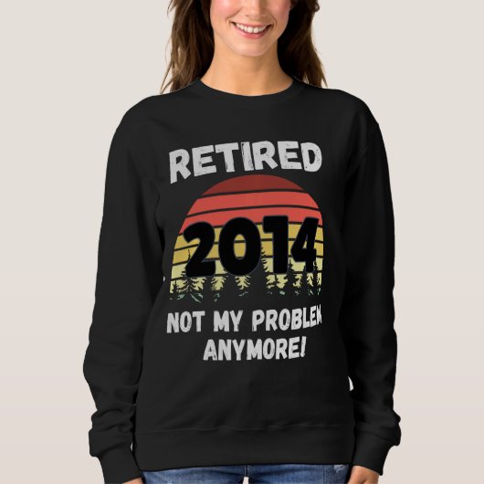 Funny Retirement Reered 2014 not My Problem Trui (Voorkant)