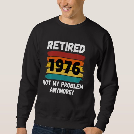 Funny Retirement Remoe 1976 not My Problem Vint Trui (Voorkant)