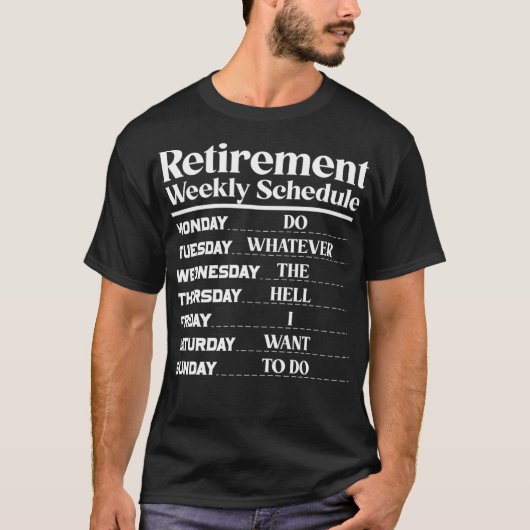 Funny Retirement Weekly Schedule Retirement Humor T-shirt (Voorkant)