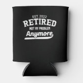 Funny Retivation Est.2022 Retired Not My Problem Blikjeskoeler (Voorkant)