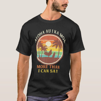 Funny Retro  Aloha Au I Ka Moa Meer dan ik T-shirt