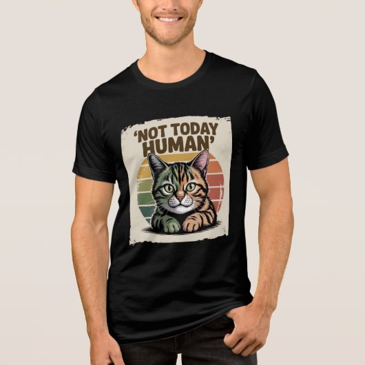 Funny Retro Cat Lover “Today Is Not Human” Tri-Blend Shirt (Voorkant)