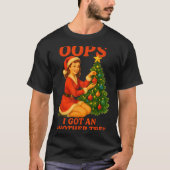 Funny Retro Christmas Oops I Got Another Tree  T-shirt (Voorkant)