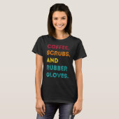Funny Retro Coffee Scrubs Rubber Glove Nurse Doct T-shirt (Voorkant volledig)