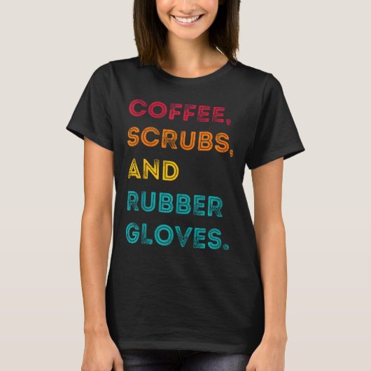 Funny Retro Coffee Scrubs Rubber Gloves Nurse Doct T-shirt (Voorkant)