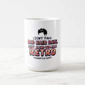 Funny Retro Hair Quote T-Shirt | I Don't Have Bad  Koffiemok (Center)