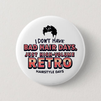 Funny Retro Hair Quote T-Shirt | I Don't Have Bad  Ronde Button 5,7 Cm