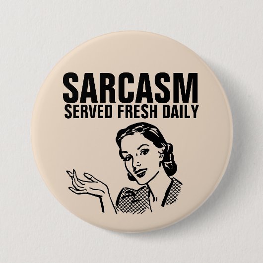 Funny Retro Houseechtgenote Button SARCASM DAGELIJ (Voorkant)