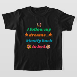Funny Retro Quote - I Follow My Dreams Mostly Back T-shirt