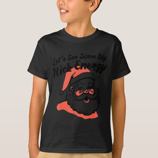 Funny Retro Santa Let's See Some Big Nick Energy C T-shirt (Voorkant)