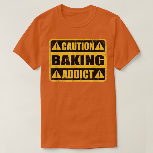 Funny Retro Sign Caution Baking Addiction T-shirt (Design voorkant)